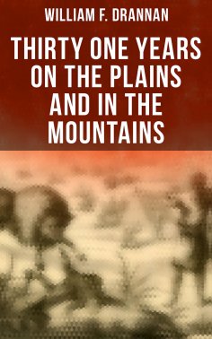 eBook: Thirty One Years on the Plains and in the Mountains