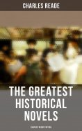 eBook: The Greatest Historical Novels - Charles Reade Edition