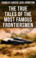 eBook: The True Tales of The Most Famous Frontiersmen