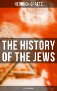 eBook: The History of the Jews (All Six Volumes)