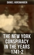 eBook: The New York Conspiracy in the Years 1741-2