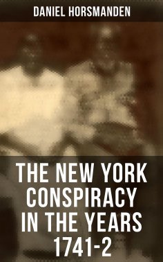 eBook: The New York Conspiracy in the Years 1741-2