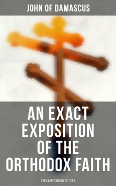 eBook: An Exact Exposition of the Orthodox Faith: The Early Church Fathers