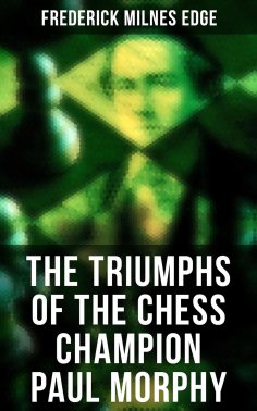 eBook: The Triumphs of the Chess Champion Paul Morphy