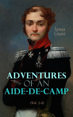 eBook: Adventures of an Aide-de-Camp (Vol. 1-3)