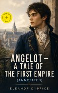 ebook: Angelot – A Tale of the First Empire (Annotated)