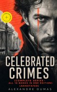 eBook: Celebrated Crimes (Complete Series – All 18 Books in One Edition) (Annotated)