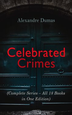 eBook: Celebrated Crimes (Complete Series – All 18 Books in One Edition)