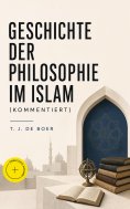 eBook: Geschichte der Philosophie im Islam (Kommentiert)
