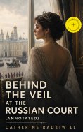 eBook: Behind the Veil at the Russian Court (Annotated)