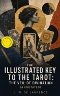 ebook: The Illustrated Key to the Tarot: The Veil of Divination (Annotated)