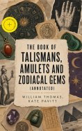 ebook: The Book of Talismans, Amulets and Zodiacal Gems (Annotated)