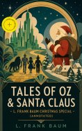 ebook: Tales of Oz & Santa Claus - L. Frank Baum Christmas Special (Annotated)