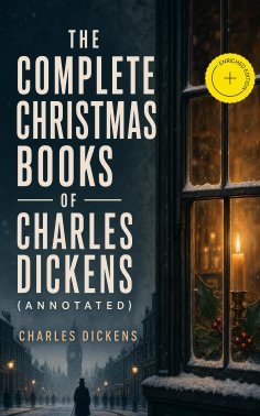 ebook: The Complete Christmas Books of Charles Dickens (Annotated)