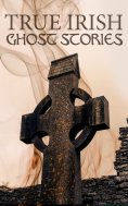 eBook: True Irish Ghost Stories