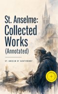 ebook: St. Anselme: Collected Works (Annotated)