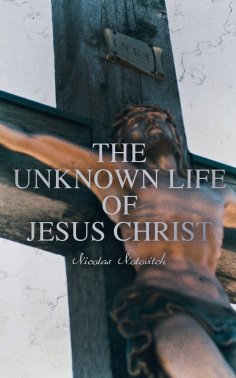 eBook: The Unknown Life of Jesus Christ