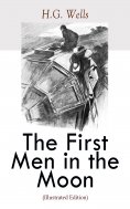 ebook: The First Men in the Moon (Illustrated Edition) (Annotated)