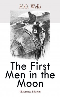 ebook: The First Men in the Moon (Illustrated Edition) (Annotated)