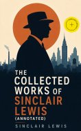 eBook: The Collected Works of Sinclair Lewis (Annotated)