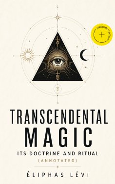eBook: Transcendental Magic: Its Doctrine and Ritual (Annotated)