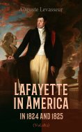 eBook: Lafayette in America in 1824 and 1825 (Vol. 1&2)