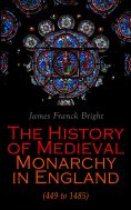 eBook: The History of Medieval Monarchy in England (449 to 1485)
