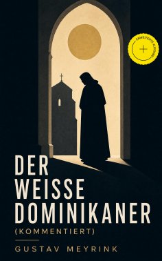 eBook: Der Weisse Dominikaner (Kommentiert)