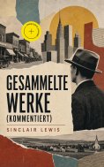 ebook: Gesammelte Werke (Kommentiert)