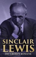 ebook: Sinclair Lewis: Die großen Romane