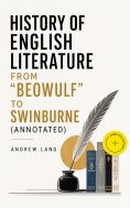 ebook: History of English Literature from "Beowulf" to Swinburne (Annotated)