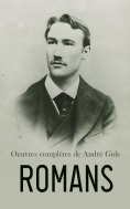 ebook: Oeuvres complètes de André Gide: Romans