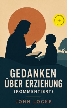 eBook: Gedanken über Erziehung (Kommentiert)