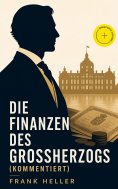 ebook: Die Finanzen des Großherzogs (Kommentiert)