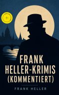 ebook: Frank Heller-Krimis (Kommentiert)