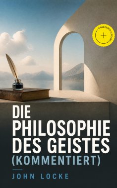 eBook: Die Philosophie des Geistes (Kommentiert)