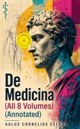 ebook: De Medicina (All 8 Volumes) (Annotated)
