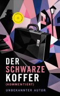 ebook: Der schwarze Koffer (Kommentiert)