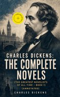 eBook: Charles Dickens: The Complete Novels (The Greatest Novelists of All Time – Book 1) (Annotated)