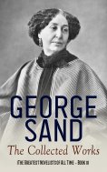 ebook: George Sand: The Collected Works (The Greatest Novelists of All Time – Book 11)