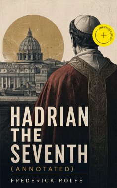ebook: Hadrian the Seventh (Annotated)