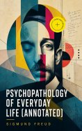 ebook: Psychopathology of Everyday Life (Annotated)
