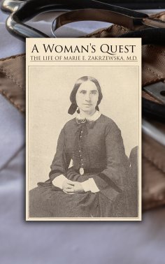 ebook: A Woman's Quest: The life of Marie E. Zakrzewska, M.D.
