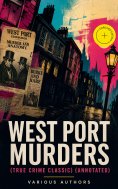 ebook: WEST PORT MURDERS (True Crime Classic) (Annotated)