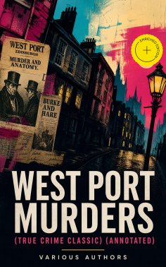 ebook: WEST PORT MURDERS (True Crime Classic) (Annotated)