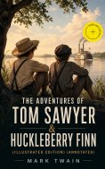 eBook: The Adventures of Tom Sawyer & Huckleberry Finn (Illustrated Edition) (Annotated)