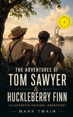 eBook: The Adventures of Tom Sawyer & Huckleberry Finn (Illustrated Edition) (Annotated)