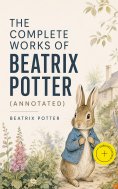 ebook: The Complete Works of Beatrix Potter (Annotated)