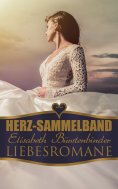 eBook: Herz-Sammelband: Elisabeth Bürstenbinder Liebesromane