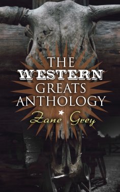 eBook: The Western Greats Anthology - Zane Grey Edition